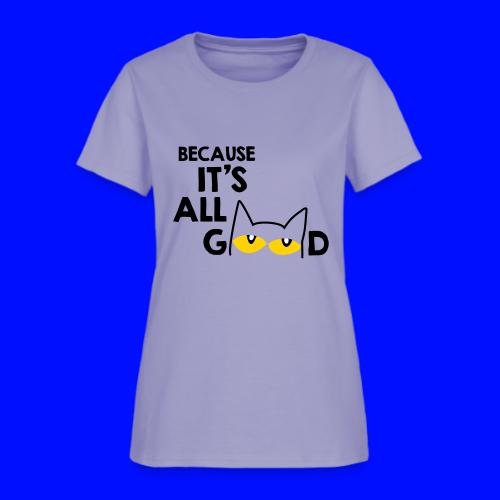 It's All Good Cat - Women's T-Shirt