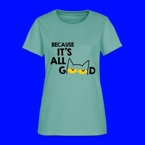 It's All Good Cat - Women's T-Shirt