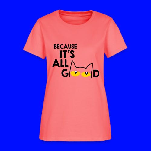 It's All Good Cat - Women's T-Shirt