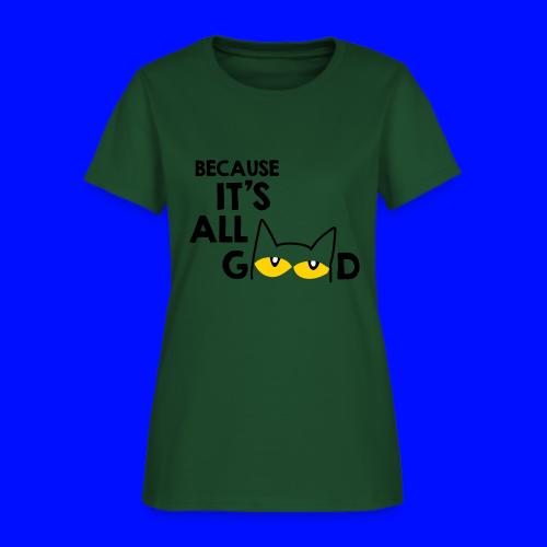 It's All Good Cat - Women's T-Shirt