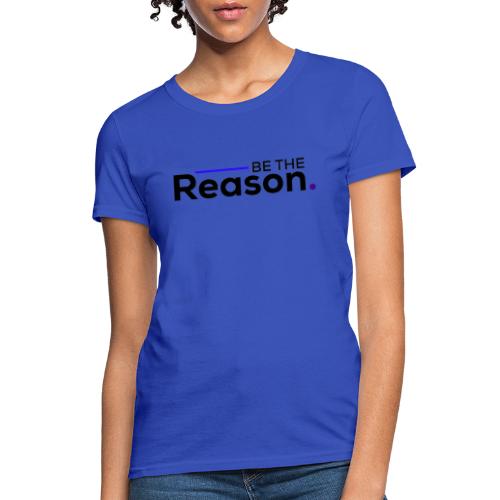 Be the Reason Logo (Black) - Women's T-Shirt