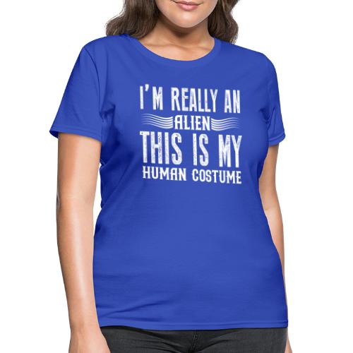 Alien Costume This Is My Human Costume I'm Really - Women's T-Shirt
