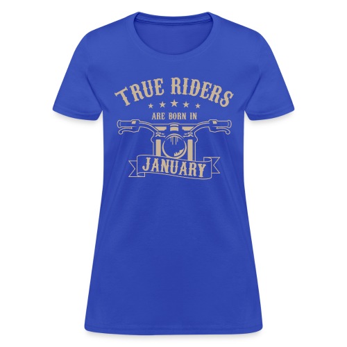 True Riders are born in January - Women's T-Shirt