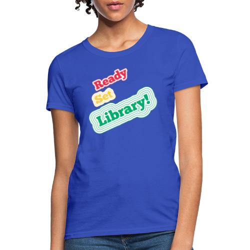 Ready Set Library! - Women's T-Shirt