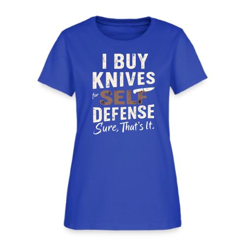I Buy Knives for Self Defense Knife Collector Fun - Women's T-Shirt