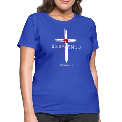 Redeemed by the blood of Jesus - Ephesians 1:7 - Women's T-Shirt