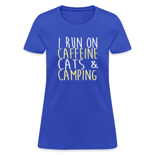 I run on caffeine cats & camping - Women's T-Shirt