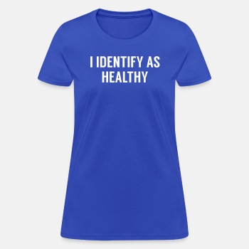 I identify as healthy - T-shirt for women