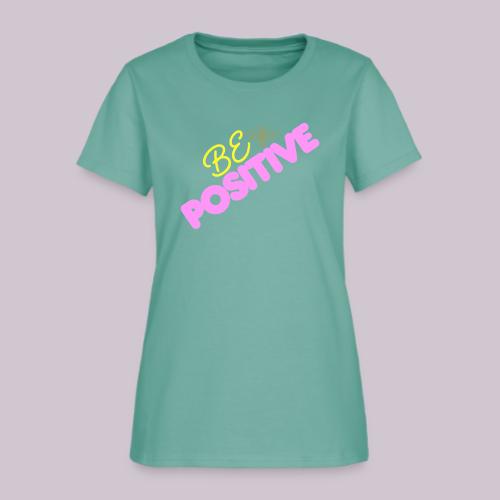 BE Positive - Women's T-Shirt