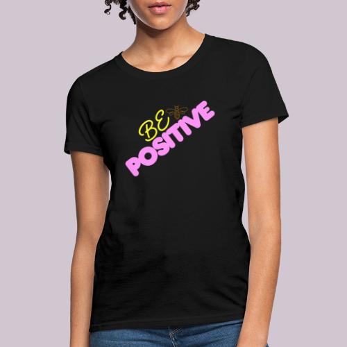 BE Positive - Women's T-Shirt
