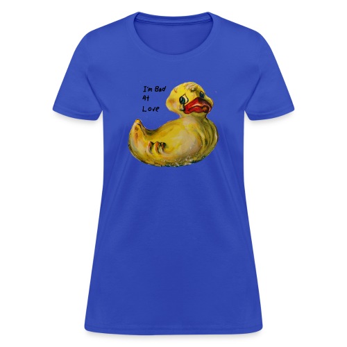 I’m bad at love duck teardrop - Women's T-Shirt