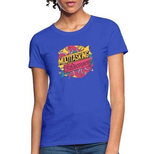 Multitasking Octomom: 8 Arms Tackle Every Task - Women's T-Shirt