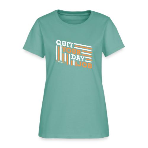 Quit Your Day Job - Women's T-Shirt