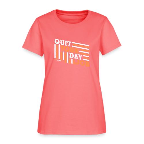 Quit Your Day Job - Women's T-Shirt