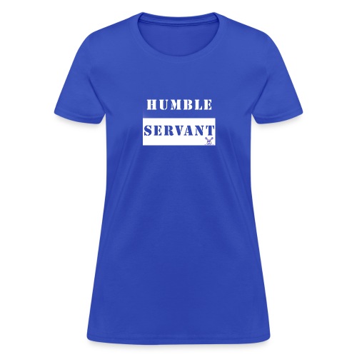 Humble Servant - Women's T-Shirt
