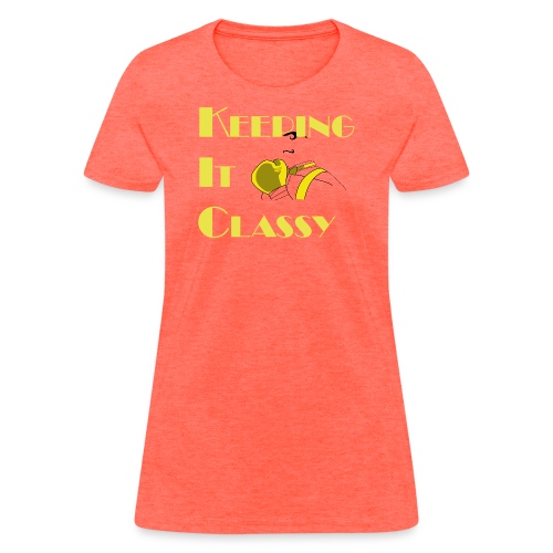 Keeping It Classy - Women's T-Shirt