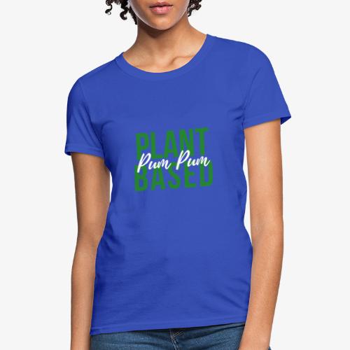 PlantBasedPumPum - Women's T-Shirt