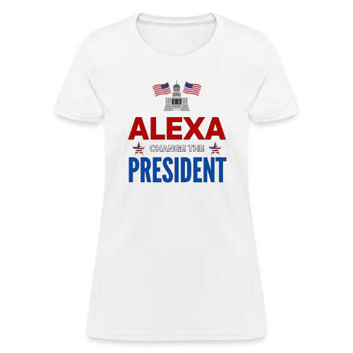 ALEXA, Change The PRESIDENT, White House USA Flags - Women's T-Shirt