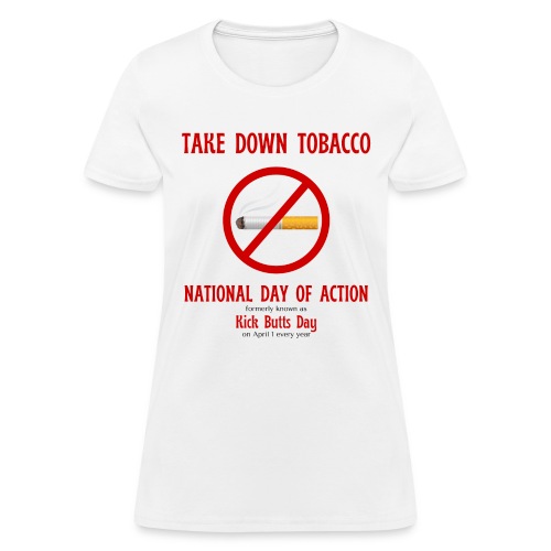Take Down Tobacco National Day Of Action No Smoke - Women's T-Shirt