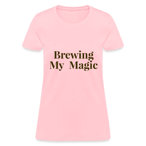 Brewing My Magic Women's Tee - Women's T-Shirt