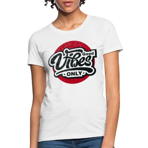 good vibes only - Women's T-Shirt