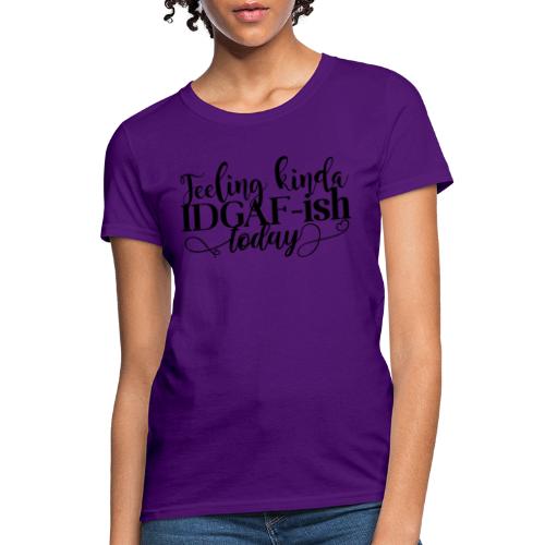IDGAF-ish - Women's T-Shirt