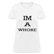 Im whore im whore