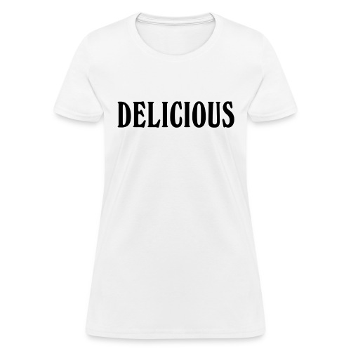 DELICIOUS - Women's T-Shirt