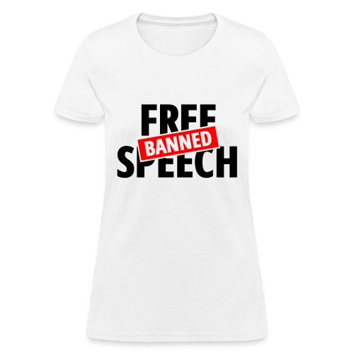 Free Speech Banned - Women's T-Shirt