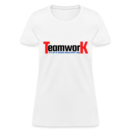 TeamworK is doing what I say (Red Black Blue) - Women's T-Shirt