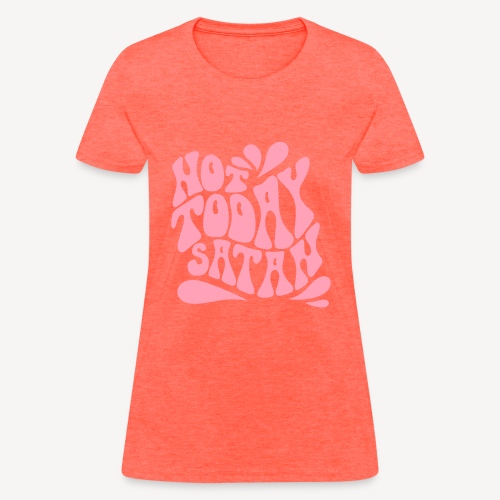 NOT TODAY SATAN - Women's T-Shirt