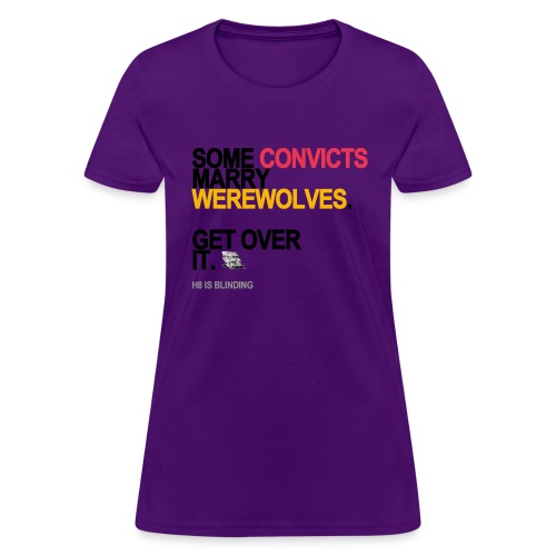 some convicts marry werewolves lg transp - Women's T-Shirt