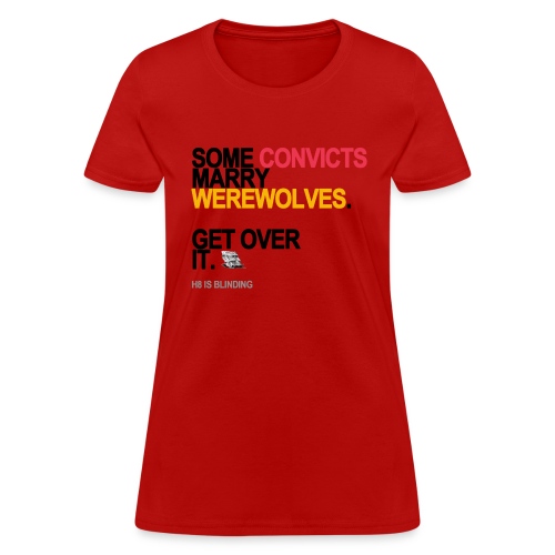 some convicts marry werewolves lg transp - Women's T-Shirt
