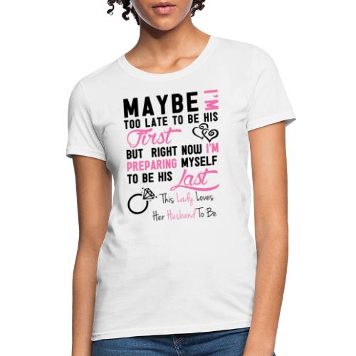 Too Late To Be His First - Women's T-Shirt