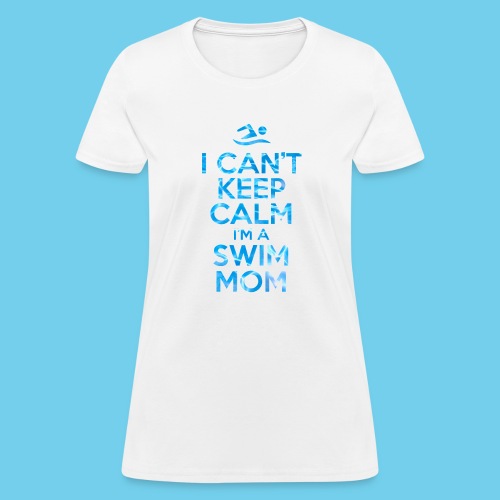 Can t keep calm I m a Swim Mom - Women's T-Shirt