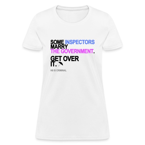 some inspectors marry the government lg - Women's T-Shirt