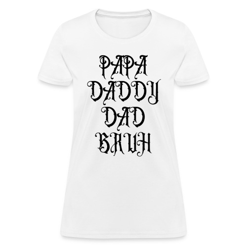 PAPA DADDY DAD BRUH Heavy Metal Father's Day Gift - Women's T-Shirt
