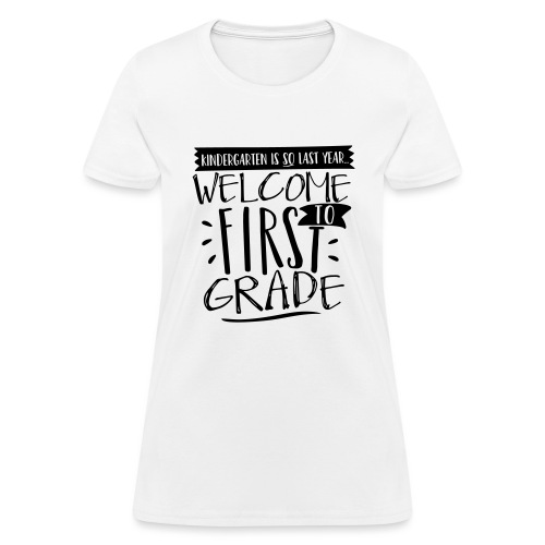 Welcome to First Grade Funny Back to School - Women's T-Shirt