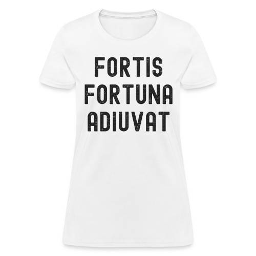 Fortis Fortuna Adiuvat (distressed dark gray text) - Women's T-Shirt