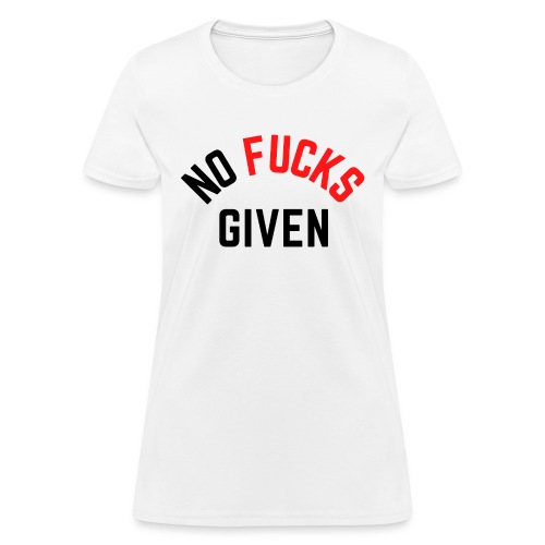 NO FUCKS GIVEN (in black & red letters) - Women's T-Shirt