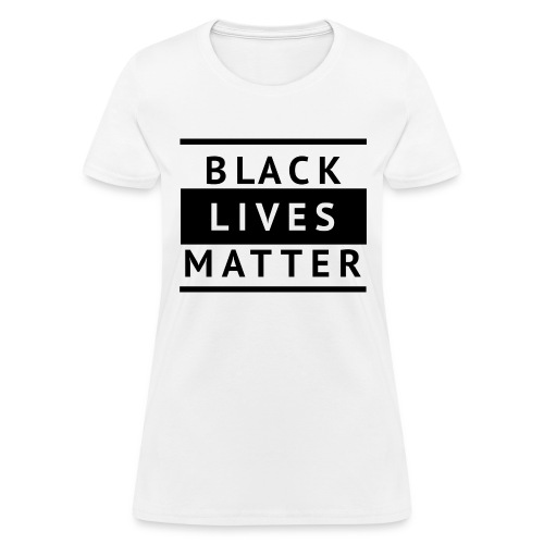 Black Lives Matter - Women's T-Shirt