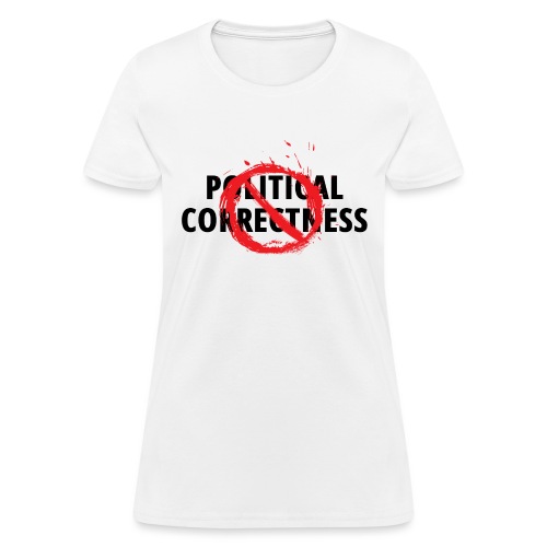 POLITICAL CORRECTNESS (restricted symbol over) - Women's T-Shirt