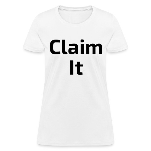 Claim It - Women's T-Shirt