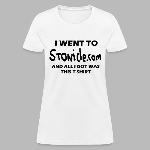 I Went to Stonicle.com... - Women's T-Shirt