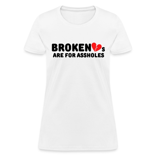 Broken Hearts Are For Assholes (Broken Red Heart) - Women's T-Shirt