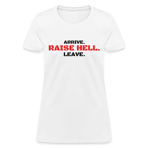 ARRIVE RAISE HELL LEAVE (Red & Black version) - Women's T-Shirt