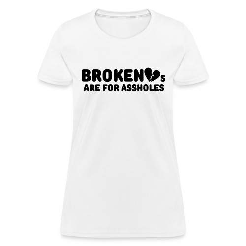 Broken Hearts Are For Assholes, Broken Black Heart - Women's T-Shirt
