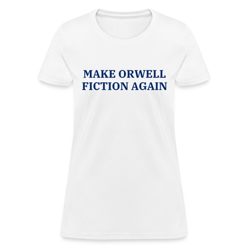 Make Orwell Fiction Again (USA Blue on White) - Women's T-Shirt