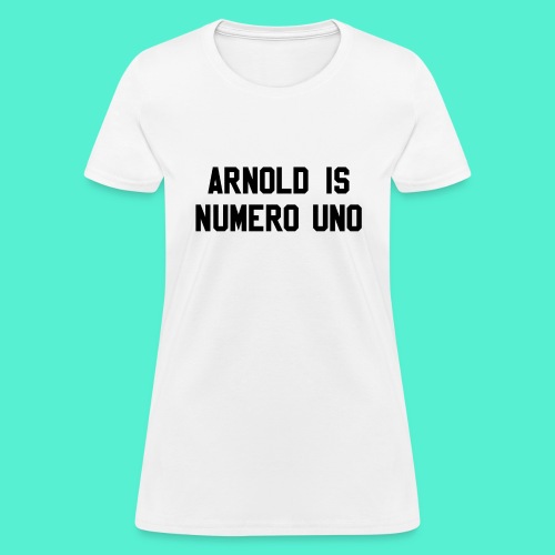 arnold is numero uno - Women's T-Shirt