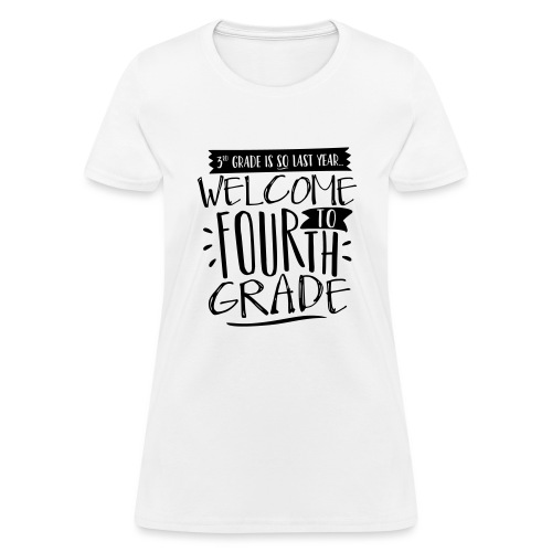 Welcome to Fourth Grade Funny Back to School Teach - Women's T-Shirt